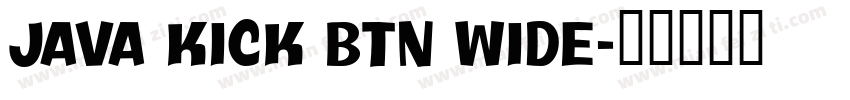 Java Kick BTN Wide字体转换